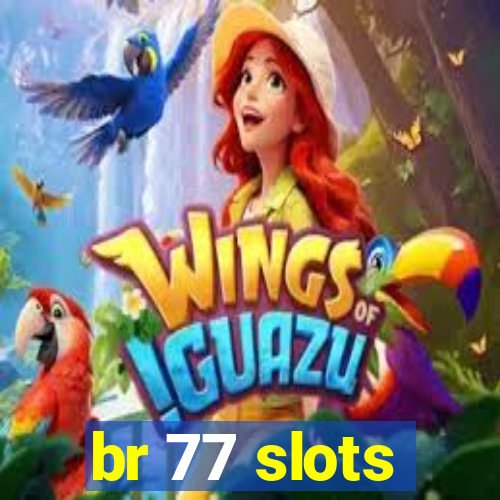 br 77 slots